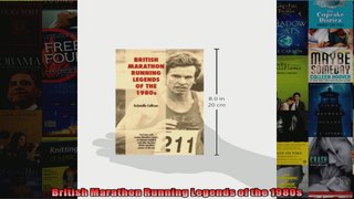 Read  British Marathon Running Legends of the 1980s  Full EBook