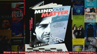 Read  Mind over Matter The Epic Crossing of the Antarctic Continent  Full EBook