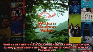 Read  Walks and Rambles in the Western Hudson Valley Landscape Ecology and Folklore in Orange  Full EBook