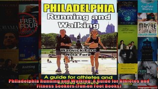 Read  Philadelphia Running and Walking A Guide for Athletes and Fitness Seekers Fun on Foot  Full EBook