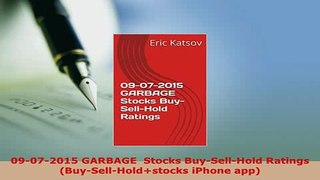 Download  09072015 GARBAGE  Stocks BuySellHold Ratings BuySellHoldstocks iPhone app PDF Online