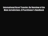 Read International Asset Transfer: An Overview of the Main Jurisdictions. A Practitioner's