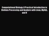 Read Computational Biology: A Practical Introduction to BioData Processing and Analysis with