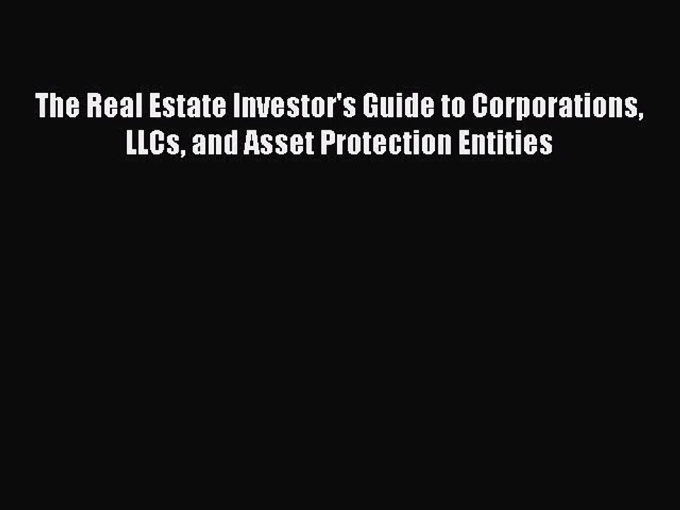 Download The Real Estate Investor's Guide to Corporations LLCs and Asset Protection Entities