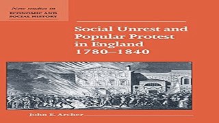 Read Social Unrest and Popular Protest in England  1780 1840  New Studies in Economic and Social