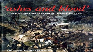 Read Ashes and Blood  The British Army in South Africa  1795 1914 Ebook pdf download