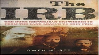 Read The IRB  The Irish Republican Brotherhood  from the Land League to Sinn Fein Ebook pdf download