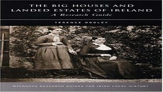 Read The Big Houses and Landed Estates of Ireland  A Research Guide  Maynooth Research Guides for