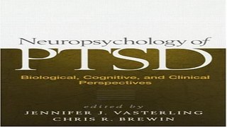 Download Neuropsychology of PTSD  Biological  Cognitive  and Clinical Perspectives