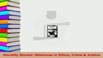 Read  Morality Stories Dilemmas in Ethics Crime  Justice Ebook Free