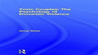 Download Toxic Couples  The Psychology of Domestic Violence