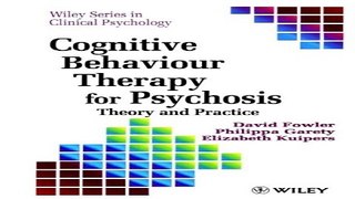 Download Cognitive Behaviour Therapy for Psychosis  Theory and Practice