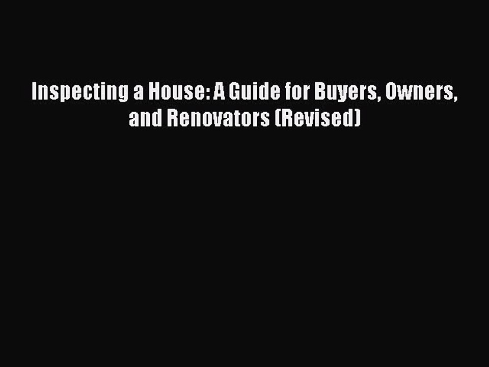 Read Inspecting a House: A Guide for Buyers Owners and Renovators (Revised) Ebook Free