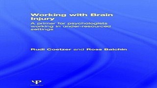 Download Working with Brain Injury  A primer for psychologists working in under resourced settings