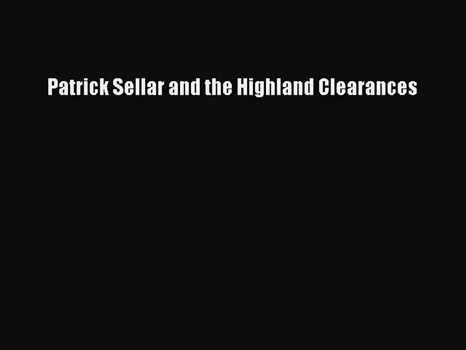 Read Patrick Sellar and the Highland Clearances Ebook Free
