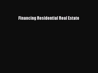 Read Financing Residential Real Estate Ebook Free