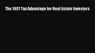 Read The 1031 Tax Advantage for Real Estate Investors Ebook Free