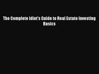 Read The Complete Idiot's Guide to Real Estate Investing Basics Ebook Free
