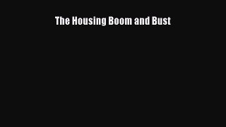 Read The Housing Boom and Bust Ebook Free