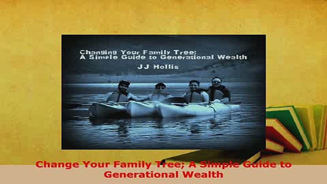 PDF  Change Your Family Tree A Simple Guide to Generational Wealth Read Online