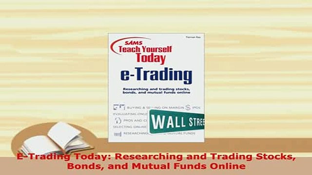 Download ETrading Today Researching and Trading Stocks Bonds and Mutual Funds Online Download Full Ebook