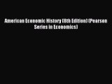 Download American Economic History (8th Edition) (Pearson Series in Economics) Ebook Online