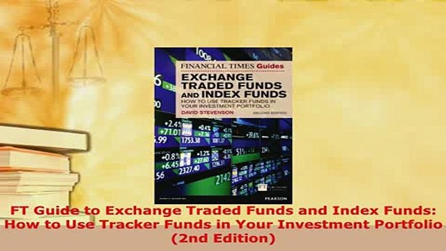 Download FT Guide to Exchange Traded Funds and Index Funds How to Use Tracker Funds in Your Read Full Ebook
