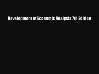 Read Development of Economic Analysis 7th Edition Ebook Free