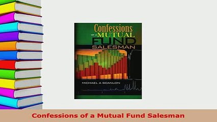 PDF  Confessions of a Mutual Fund Salesman Read Online