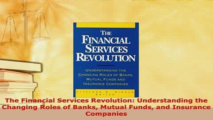 PDF  The Financial Services Revolution Understanding the Changing Roles of Banks Mutual Funds Download Full Ebook