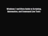 Read Windows 7 and Vista Guide to Scripting Automation and Command Line Tools Ebook Free
