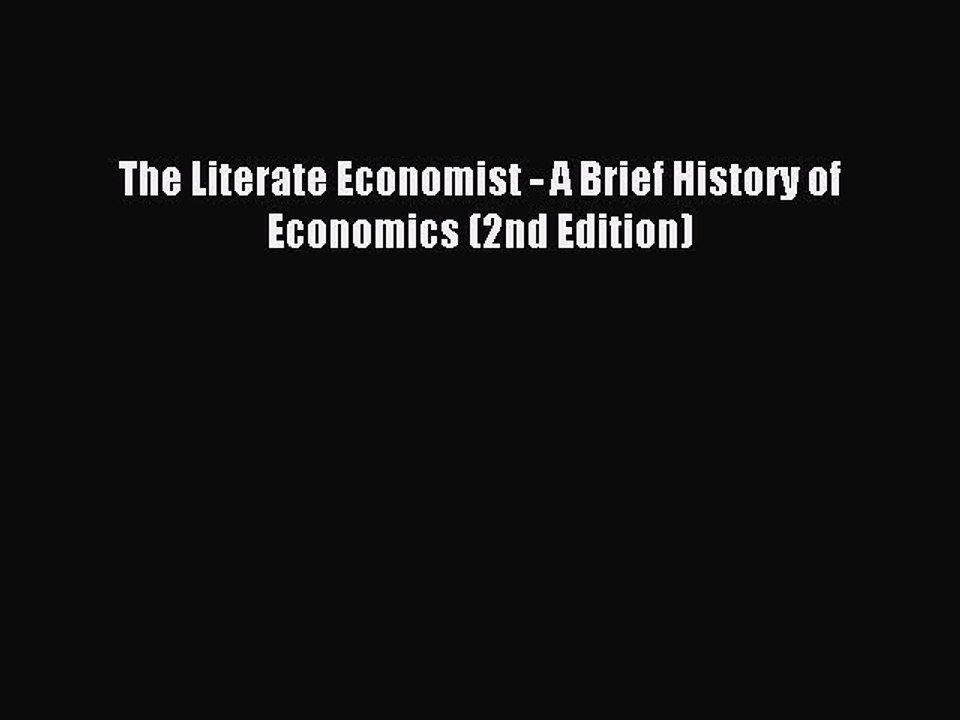 Read The Literate Economist - A Brief History of Economics (2nd Edition) Ebook Free