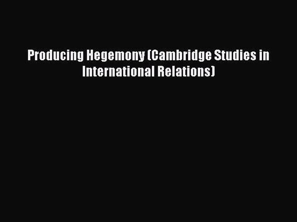 Read Producing Hegemony (Cambridge Studies in International Relations) Ebook Free