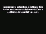 Read Entrepreneurial Icebreakers: Insights and Case Studies from Internationally Successful