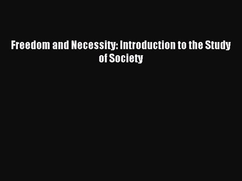 Download Freedom and Necessity: Introduction to the Study of Society PDF Online
