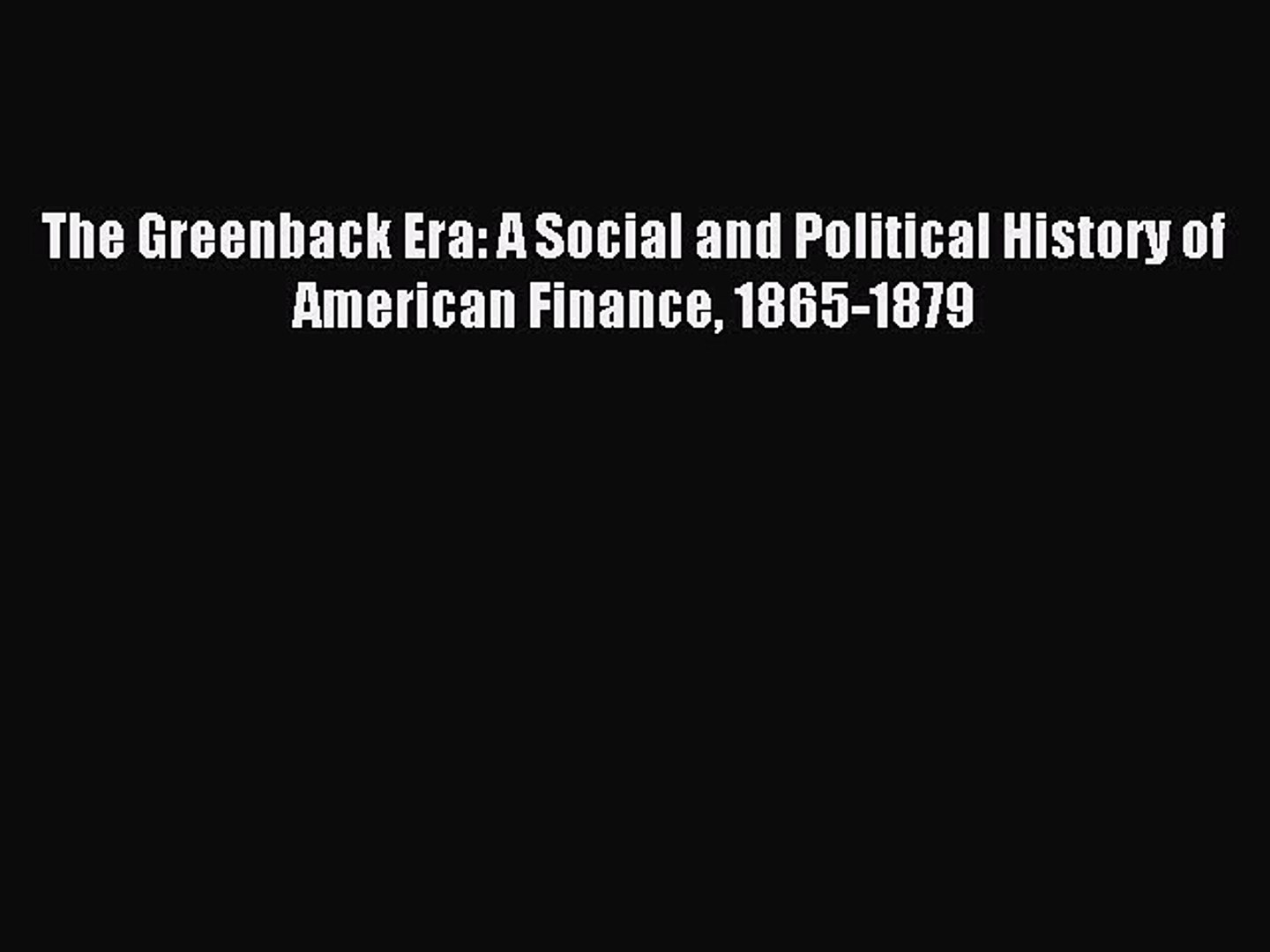 ⁣Read The Greenback Era: A Social and Political History of American Finance 1865-1879 Ebook