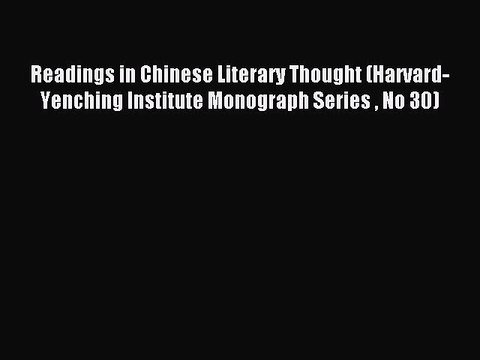 Read Readings in Chinese Literary Thought (Harvard-Yenching Institute Monograph Series No