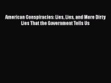 PDF American Conspiracies: Lies Lies and More Dirty Lies That the Government Tells Us  Read