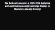 Read The Balkan Economies c.1800-1914: Evolution without Development (Cambridge Studies in