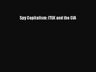Download Spy Capitalism: ITEK and the CIA PDF Free