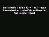 Read The Chinese in Britain 1800 - Present: Economy Transnationalism Identity (Palgrave Macmillan