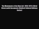 PDF The Movements of the New Left 1950-1975: A Brief History with Documents (Bedford Cultural