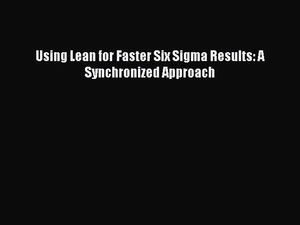 Read Using Lean for Faster Six Sigma Results: A Synchronized Approach PDF Free