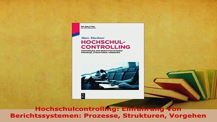 PDF  Hochschulcontrolling Einfuhrung Von Berichtssystemen Prozesse Strukturen Vorgehen Download Online