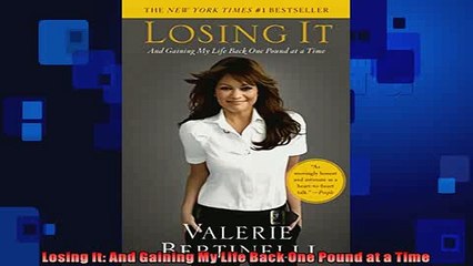 DOWNLOAD PDF  Losing It And Gaining My Life Back One Pound at a Time FULL FREE