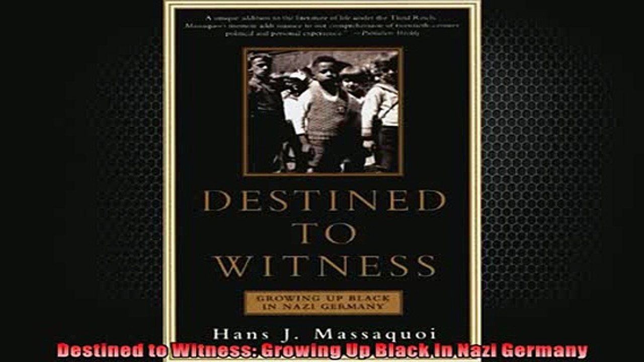 DOWNLOAD PDF  Destined to Witness Growing Up Black In Nazi Germany FULL FREE