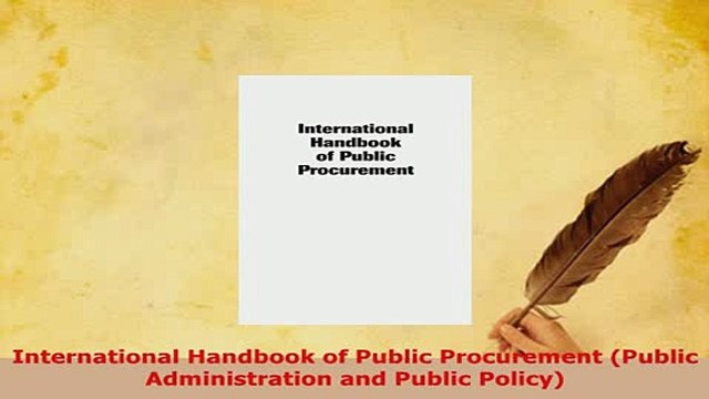 PDF International Handbook of Public Procurement Public Administration and Public Policy Download Online