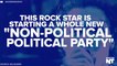 This Rockstar Is Starting A “Non-Political Political Party” For Real
