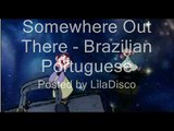 Somewhere Out There - Brazilian Portuguese