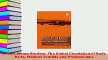 Download  Bodies Across Borders The Global Circulation of Body Parts Medical Tourists and Free Books